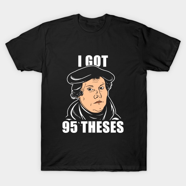 I Got 95 Theses T-Shirt by dumbshirts